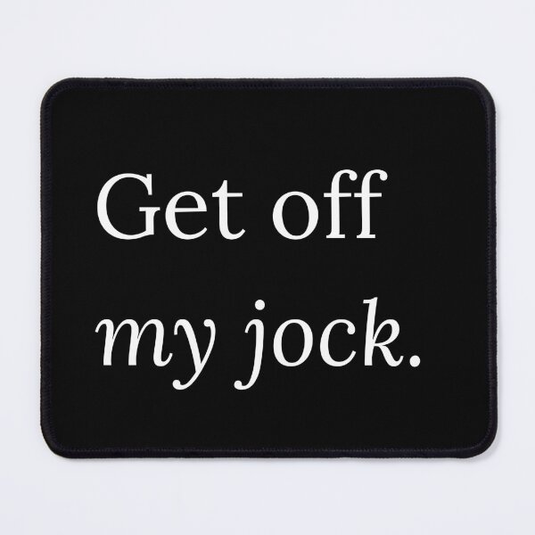 Item preview, RHONY Quote Get off my jock designed and sold by gumballols.