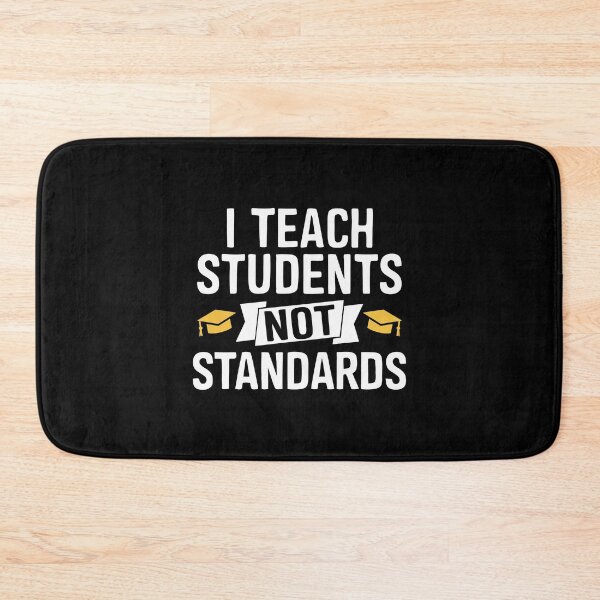 Item preview, I Teach Students Not Standards  designed and sold by UniqVibe.