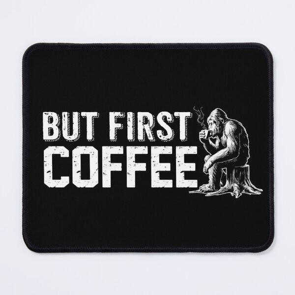 Item preview, But First Coffee Bigfoot Sasquatch Yeti designed and sold by jmbeezee.