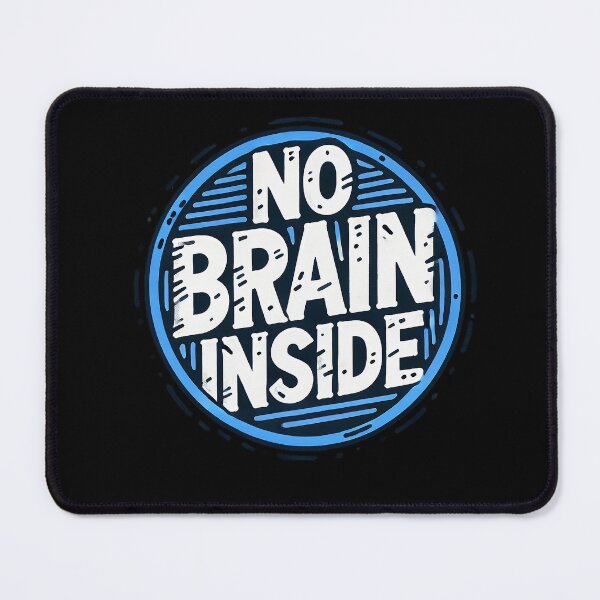 Item preview, No Brain Inside Funny Statement Design designed and sold by Tabu Touch.