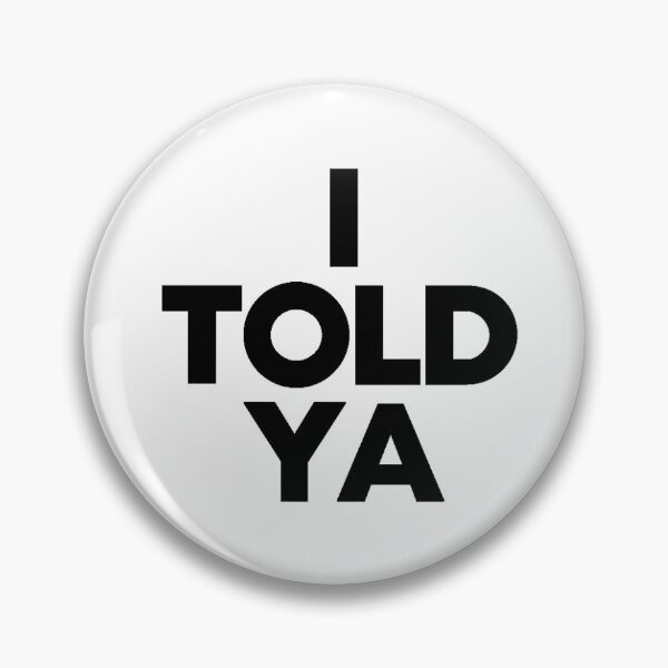 Item preview, i told ya designed and sold by adhdsurvivor.