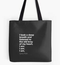 "I am I am I am" - Sylvia Plath Tote Bag