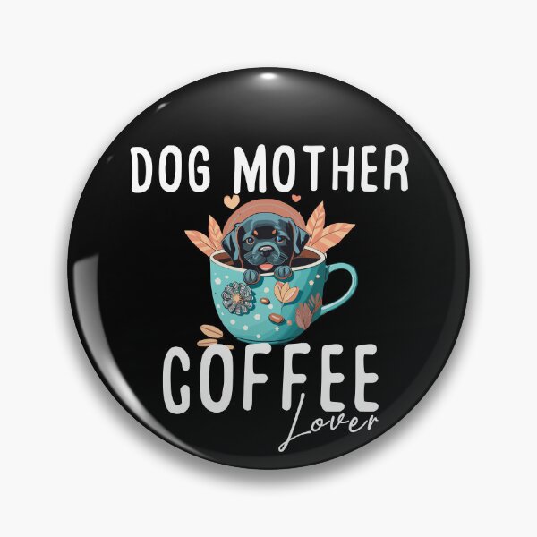 Item preview, Dog Mother Coffee Lover designed and sold by PetSafari.
