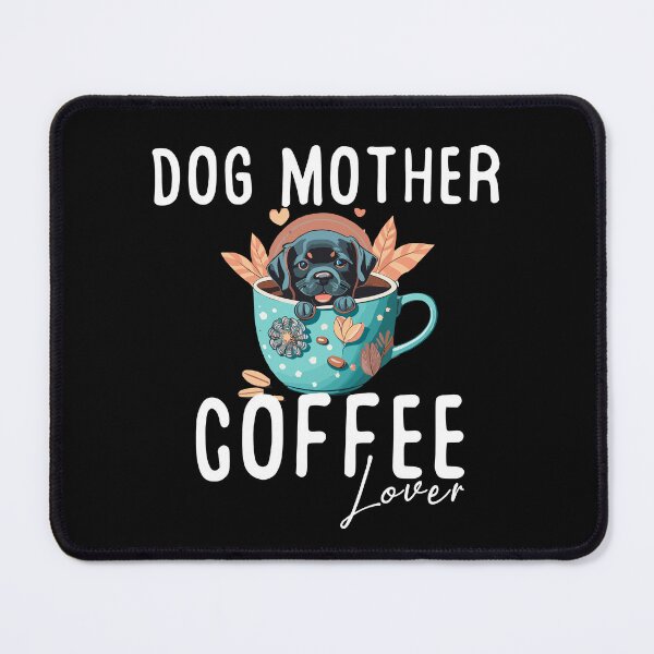 Item preview, Dog Mother Coffee Lover designed and sold by PetSafari.