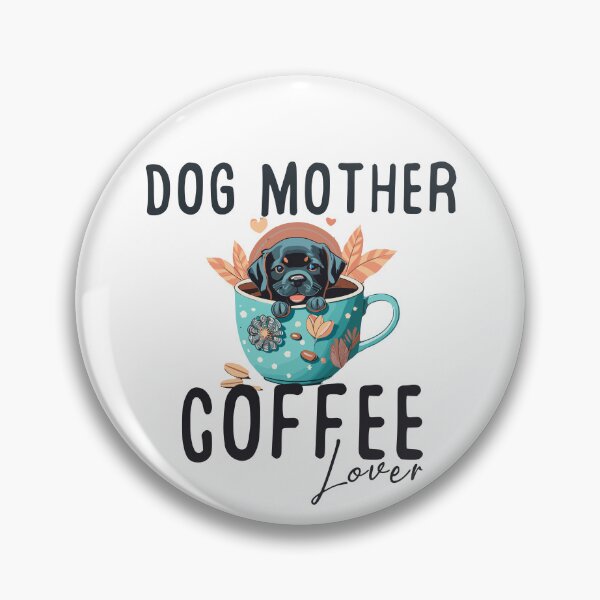 Item preview, Dog Mother Coffee Lover designed and sold by PetSafari.