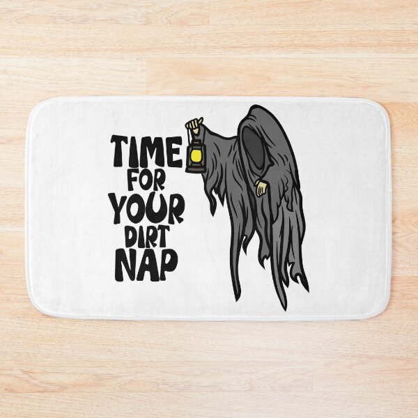 Item preview, Time For Your Dirt Nap designed and sold by Henrylizarraga.