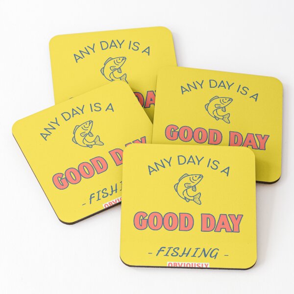 Item preview, Any Day is a Good Day Fishing (obviously) designed and sold by NW Pacific Creations.