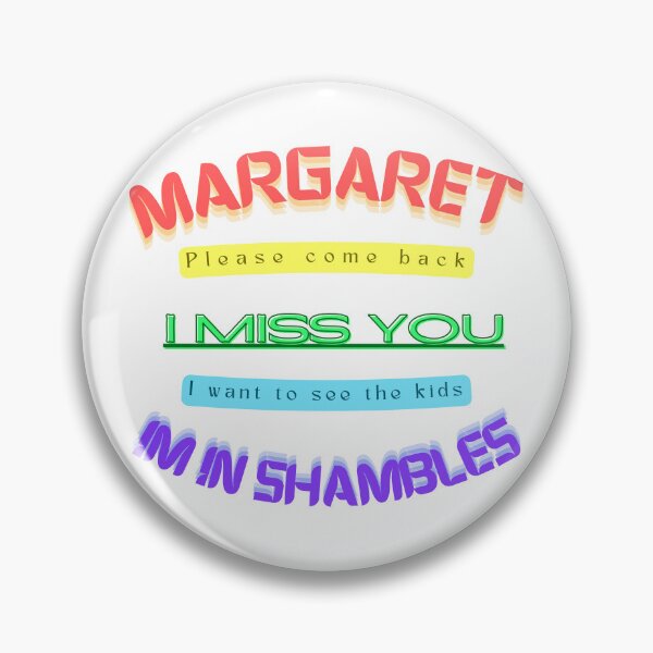 Item preview, Margaret please come Back I miss you I want to see the kids I'm in shambles  designed and sold by E-Shu.