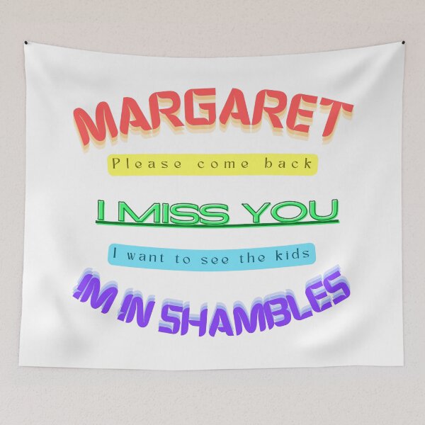 Item preview, Margaret please come Back I miss you I want to see the kids I'm in shambles  designed and sold by E-Shu.