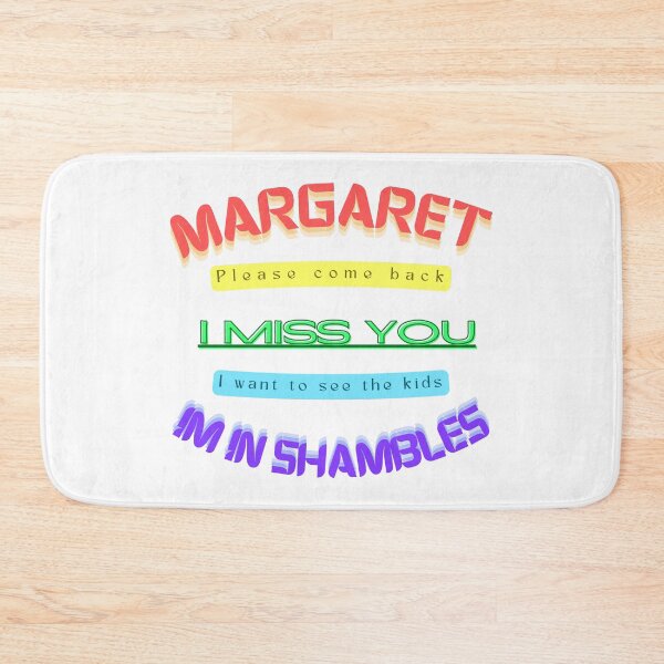Item preview, Margaret please come Back I miss you I want to see the kids I'm in shambles  designed and sold by E-Shu.