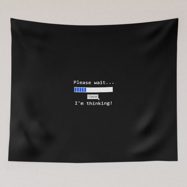 Item preview, Please Wait I Am Thinking designed and sold by Kampfkeiler.