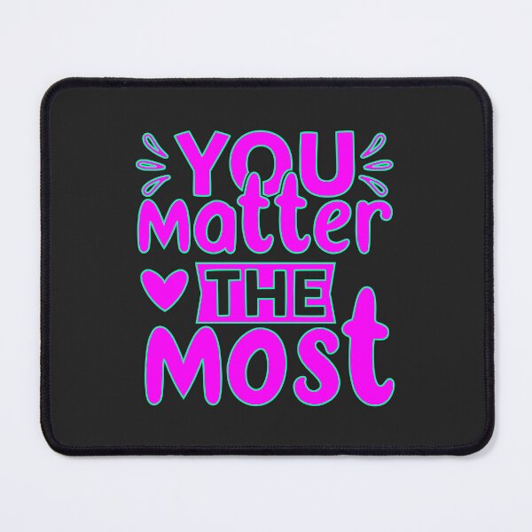 Item preview, You Matter the most designed and sold by Wit & Wear Company.