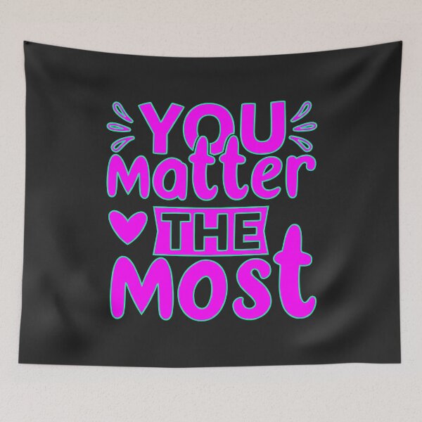 Item preview, You Matter the most designed and sold by Wit & Wear Company.