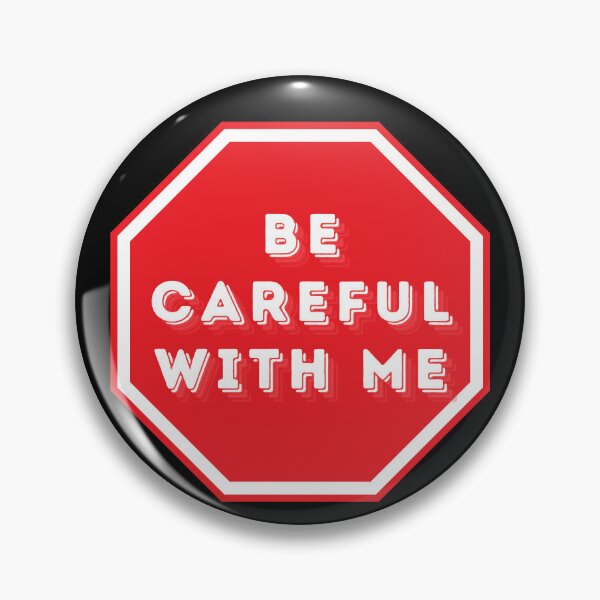 Item preview, Be Careful With Me Sign - Public Safety and Awareness - Customizable designed and sold by ZebraKnees.