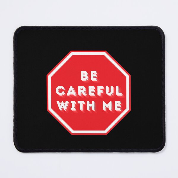 Item preview, Be Careful With Me Sign - Public Safety and Awareness - Customizable designed and sold by ZebraKnees.