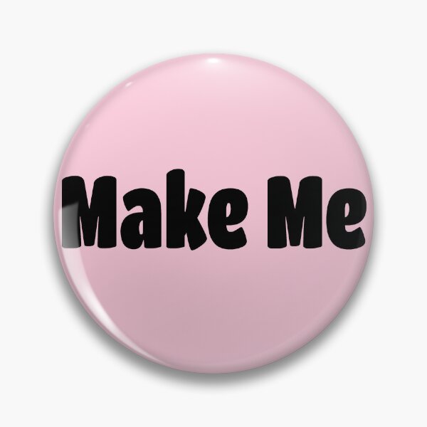 Item preview, Make Me (Black Text) designed and sold by Flirty Merch.