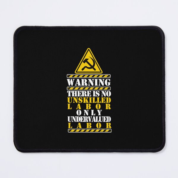 Item preview, There is not unskilled labor only undervalued labor designed and sold by remerasnerdas.