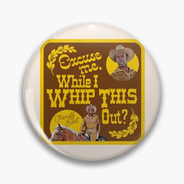 Item preview, Blazing Saddles - Sheriff Bart 'Whip This Out' designed and sold by acquiesce13.