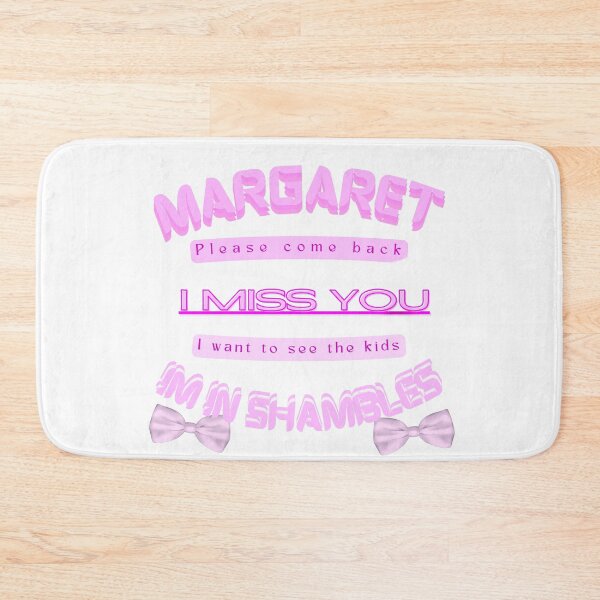 Item preview, Margaret please come Back I miss you I want to see the kids I'm in shambles pink designed and sold by E-Shu.