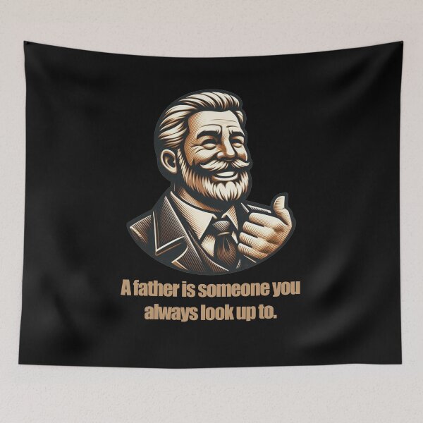 Item preview, A father is someone you always look up to designed and sold by ZAIKY DREAMS.