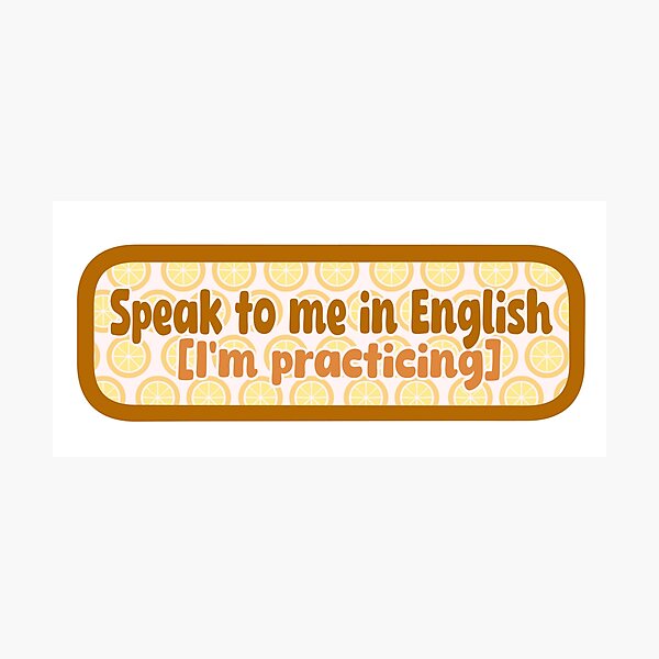 Item preview, Speak to me in English designed and sold by ddthewizard.