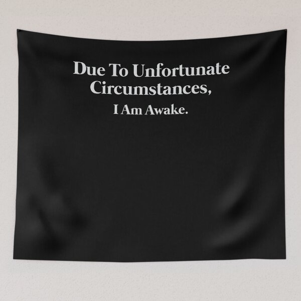 Item preview, Due to unfortunate circumstances, I am awake. designed and sold by VinsendDraconi.