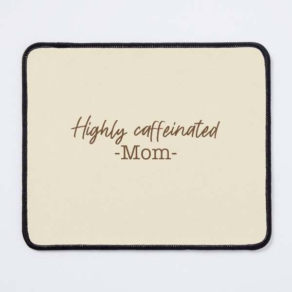 Item preview, Copy of Highly caffeinated mom (brown) designed and sold by SnugbugStudios.