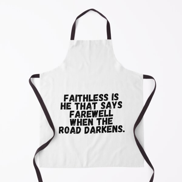 Item preview, Faithless Is He That Says Farewell When The Road Darkens.  designed and sold by CharmStudio.