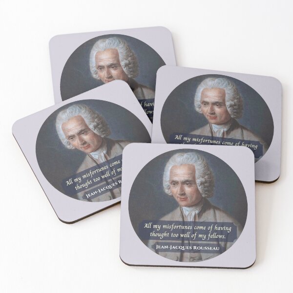 Item preview, Jean-Jacques Rousseau Quote: All my misfortunes come of having thought too well of my fellows. designed and sold by artbleed.