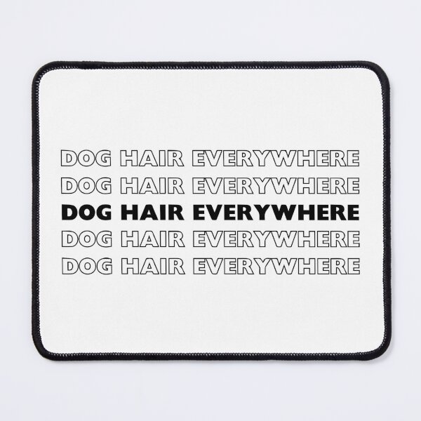 Item preview, Dog Hair Everywhere designed and sold by Corner-Distro.