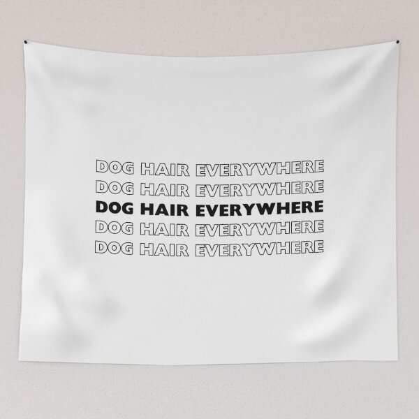 Item preview, Dog Hair Everywhere designed and sold by Corner-Distro.