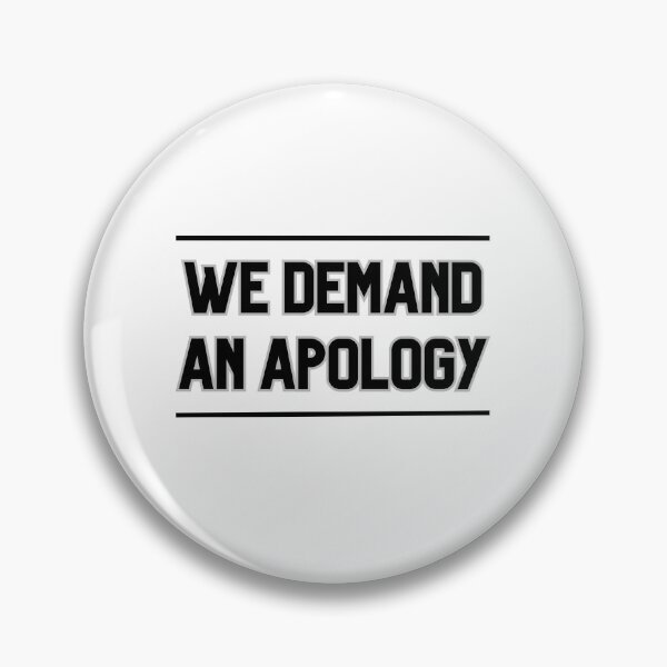 Item preview, We Demand an Apology designed and sold by x-topia.