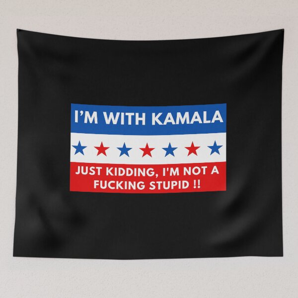 Item preview, I'm With Kamala Just Kidding I'm Not A Fucking Stupid designed and sold by ANNINOART ⭐⭐⭐⭐⭐.