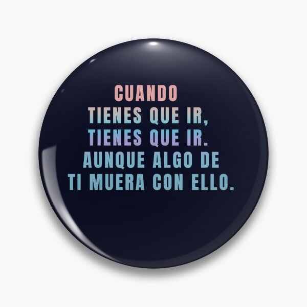 Item preview, When You Have To Go, You Have To Go. Even If Something In You Dies With It designed and sold by La Loca.