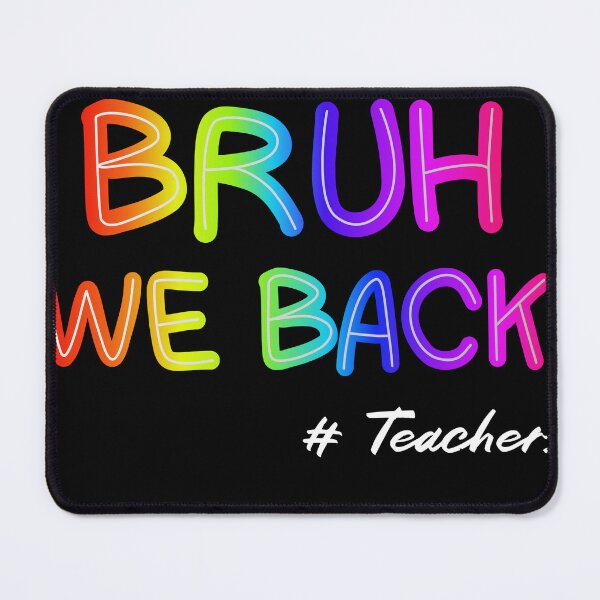 Item preview, bruh we back teachers designed and sold by au2515.