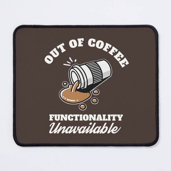 Item preview, Out of Coffee Functionality Unavailable designed and sold by echpub.