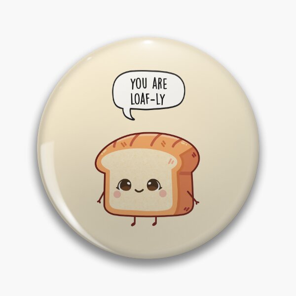 Item preview, You Are Loaf-ly designed and sold by LEFDDesigns.