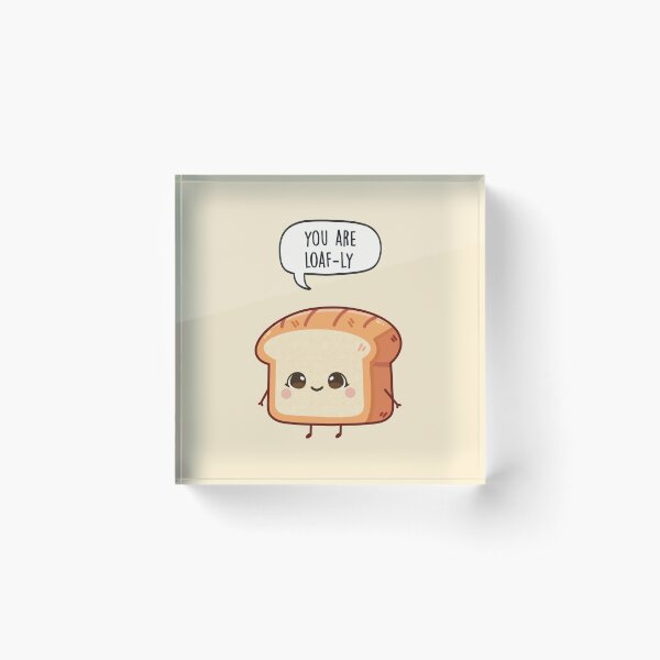 Item preview, You Are Loaf-ly designed and sold by LEFDDesigns.
