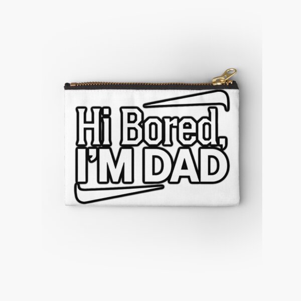 Item preview, Hi Bored, I'M DAD designed and sold by Euriruben.
