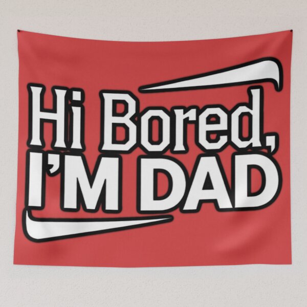 Item preview, Hi Bored, I'M DAD designed and sold by Euriruben.