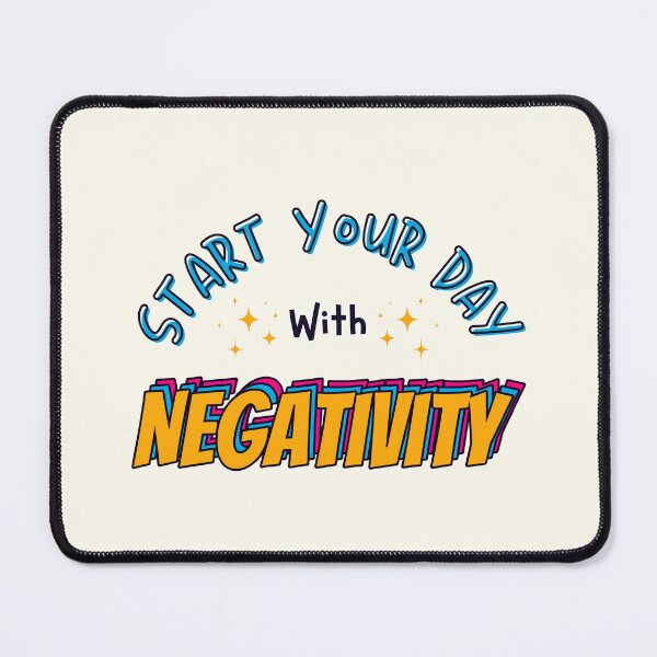Item preview, Start Your Day With Negativity designed and sold by LufiasArts.