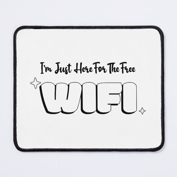 Item preview, I’m Just Here for the Free Wi-Fi designed and sold by TrippyOutfitter.