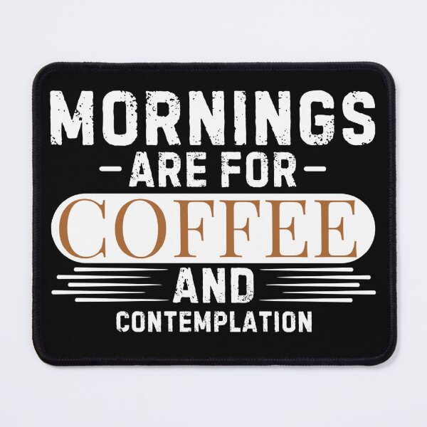 Item preview, Mornings are for Coffee and Contemplation designed and sold by OMG Outfits .
