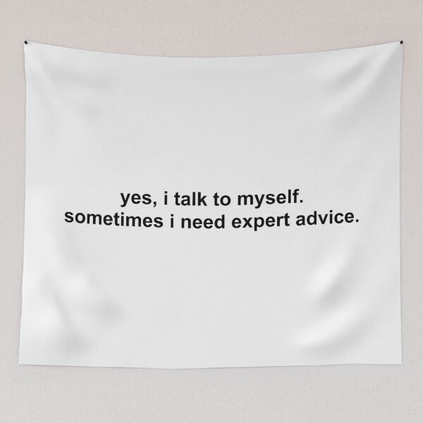 Item preview, yes, i talk to myself sometimes i need expert advice designed and sold by KingaDesigns.
