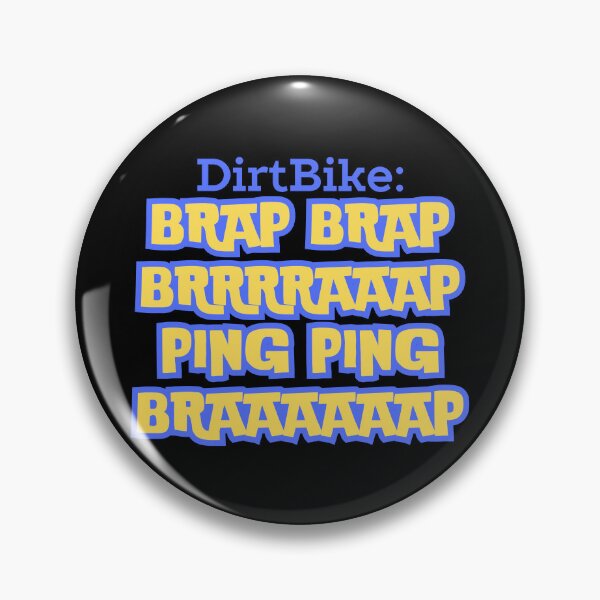 Item preview, DirtBike sound : BRAP BRAP BRRRRAAAP PING PING BRAAAAAAP designed and sold by ReadytoWork.