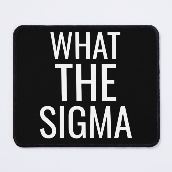 Item preview, What The Sigma Funny Ironic Meme designed and sold by DebtFreeDesigns.
