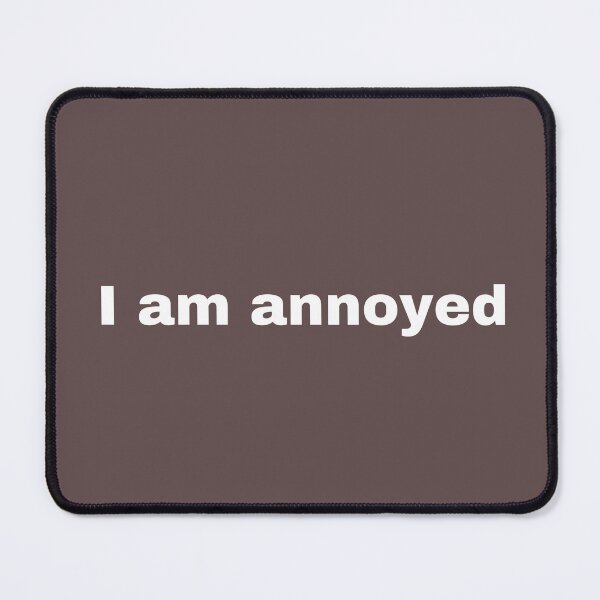 Item preview, I am annoyed designed and sold by Keep-it-Real.