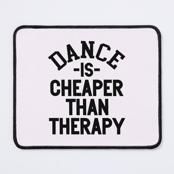 Item preview, Dance is Cheaper Than Therapy - Apparel & Home Decor designed and sold by Compass and a Camera.