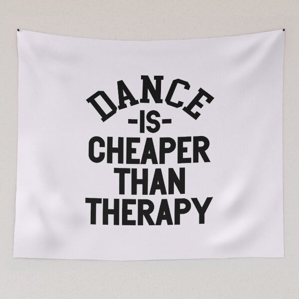 Item preview, Dance is Cheaper Than Therapy - Apparel & Home Decor designed and sold by Compass and a Camera.