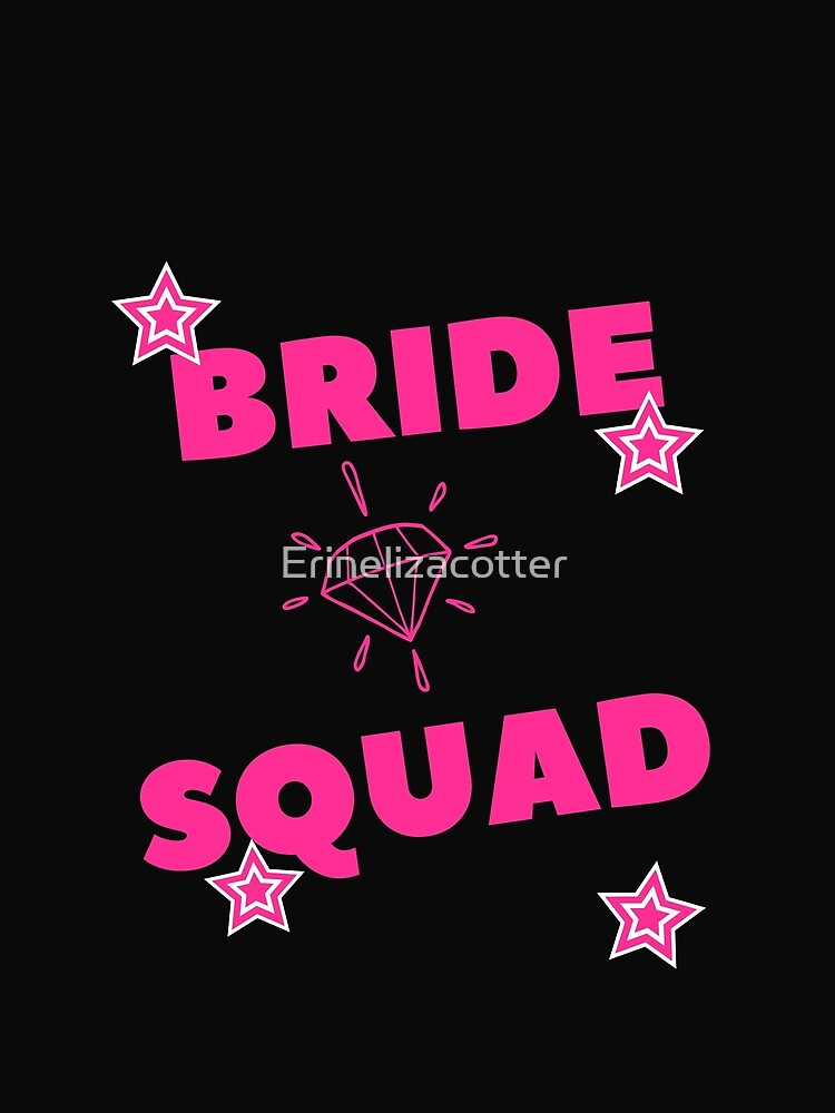 BRIDE SQUAD FASHION & MERCHANDISE by Erinelizacotter